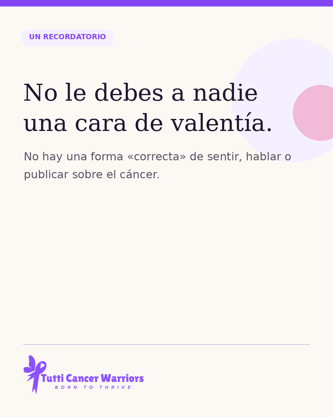 No le debes a nadie una cara de valentía.